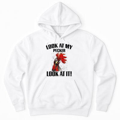 Look At My Pecker Look At It Funny Chicken Design Gift Hoodie