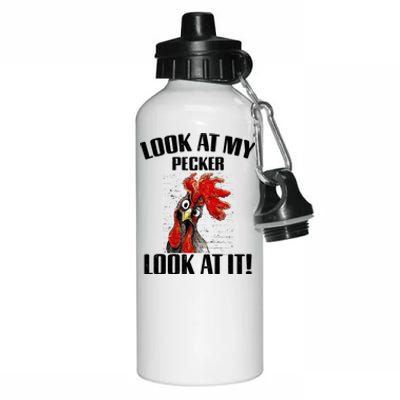 Look At My Pecker Look At It Funny Chicken Design Gift Aluminum Water Bottle 