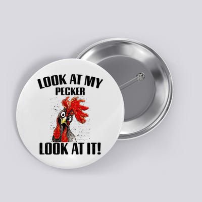 Look At My Pecker Look At It Funny Chicken Design Gift Button