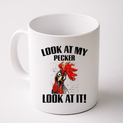 Look At My Pecker Look At It Funny Chicken Design Gift Coffee Mug