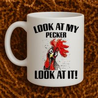 Look At My Pecker Look At It Funny Chicken Design Gift Mug