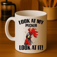 Look At My Pecker Look At It Funny Chicken Design Gift Mug