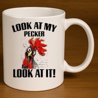 Look At My Pecker Look At It Funny Chicken Design Gift 11oz C Handle Ceramic Mug