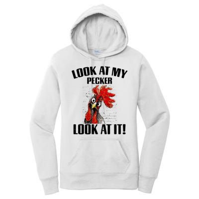 Look At My Pecker Look At It Funny Chicken Design Gift Women's Pullover Hoodie