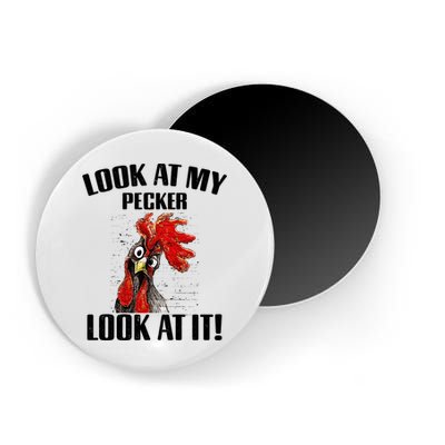Look At My Pecker Look At It Funny Chicken Design Gift Magnet