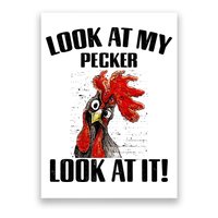 Look At My Pecker Look At It Funny Chicken Design Gift Poster