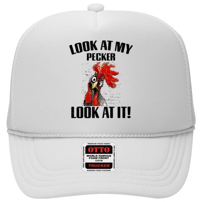 Look At My Pecker Look At It Funny Chicken Design Gift Trucker Hat