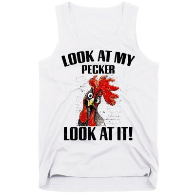 Look At My Pecker Look At It Funny Chicken Design Gift Tank Top