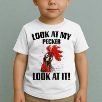 Look At My Pecker Look At It Funny Chicken Design Gift Toddler T-Shirt