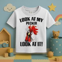 Look At My Pecker Look At It Funny Chicken Design Gift Toddler T-Shirt