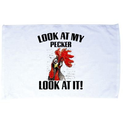 Look At My Pecker Look At It Funny Chicken Design Gift Microfiber Hand Towel