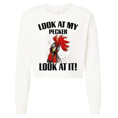 Look At My Pecker Look At It Funny Chicken Design Gift Cropped Pullover Crew