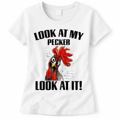 Look At My Pecker Look At It Funny Chicken Design Gift Womens T-Shirt