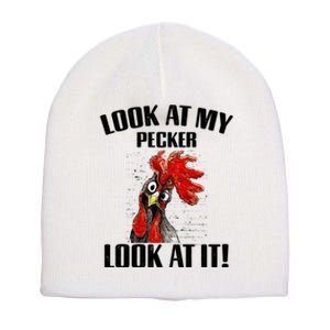 Look At My Pecker Look At It Funny Chicken Design Gift Short Acrylic Beanie