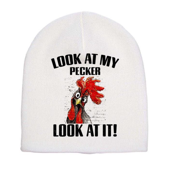 Look At My Pecker Look At It Funny Chicken Design Gift Short Acrylic Beanie