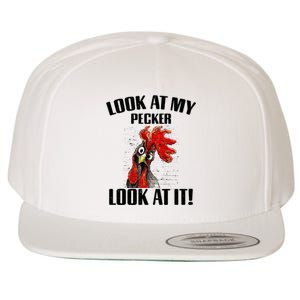 Look At My Pecker Look At It Funny Chicken Design Gift Wool Snapback Cap