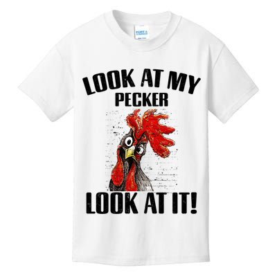 Look At My Pecker Look At It Funny Chicken Design Gift Kids T-Shirt