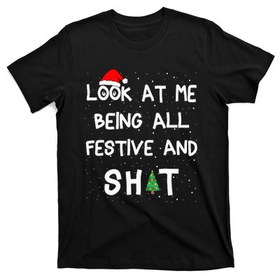 Look At Me Being All Festive And Shits Humorous Xmas 2024 T-Shirt