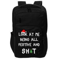 Look At Me Being All Festive And Shits Humorous Xmas 2024 Impact Tech Backpack