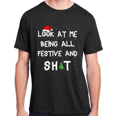 Look At Me Being All Festive And Shits Humorous Xmas 2024 Adult ChromaSoft Performance T-Shirt