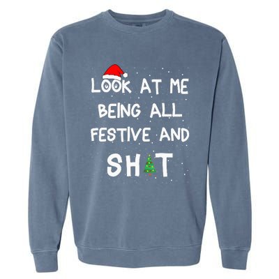 Look At Me Being All Festive And Shits Humorous Xmas 2024 Garment-Dyed Sweatshirt