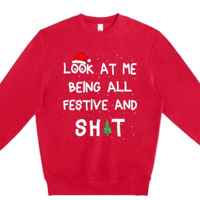 Look At Me Being All Festive And Shits Humorous Xmas 2024 Premium Crewneck Sweatshirt