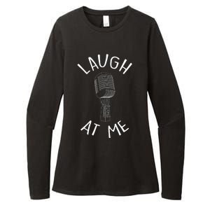 Laugh At Me Stand Up Comedian Design Gift Idea For Comics Womens CVC Long Sleeve Shirt