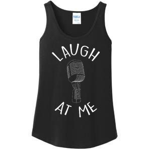 Laugh At Me Stand Up Comedian Design Gift Idea For Comics Ladies Essential Tank