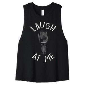 Laugh At Me Stand Up Comedian Design Gift Idea For Comics Women's Racerback Cropped Tank