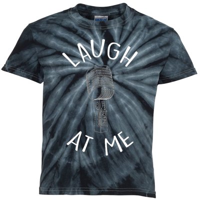 Laugh At Me Stand Up Comedian Design Gift Idea For Comics Kids Tie-Dye T-Shirt