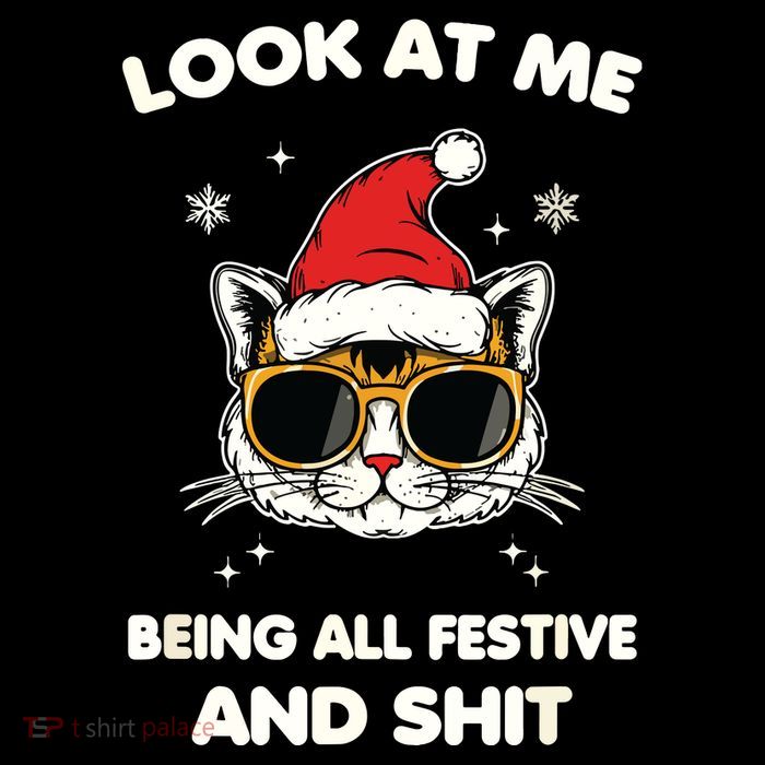 Look At Me Being All Festive And Shits Cat Xmas Performance Shirt