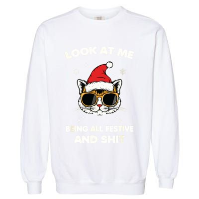 Look At Me Being All Festive And Shits Cat Xmas Garment-Dyed Sweatshirt