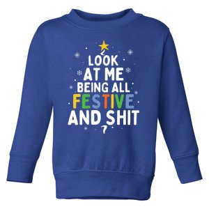 Look At Me Being All Festive Funny Humorous Christmas Tree Gift Toddler Sweatshirt