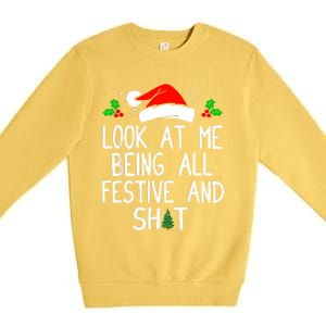 Look At Me Being All Festive And Shit Funny Christmas Premium Crewneck Sweatshirt