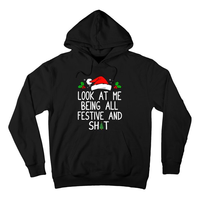 Look At Me Being All Festive And Shit Funny Christmas Hoodie