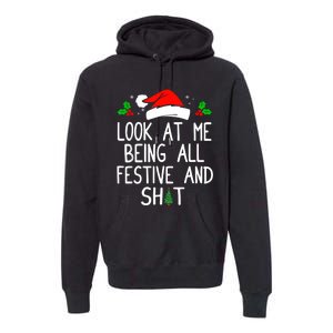 Look At Me Being All Festive And Shit Funny Christmas Premium Hoodie