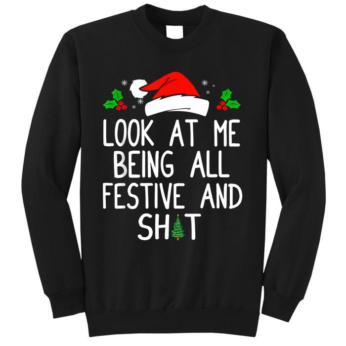 Look At Me Being All Festive And Shit Funny Christmas Tall Sweatshirt