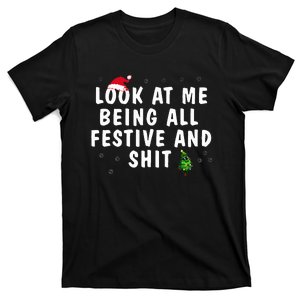 Look At Me Being All Festive And Shit Humorous  T-Shirt