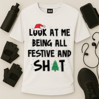 Look At Me Being All Festive And Shit Funny Christmas Performance Shirt