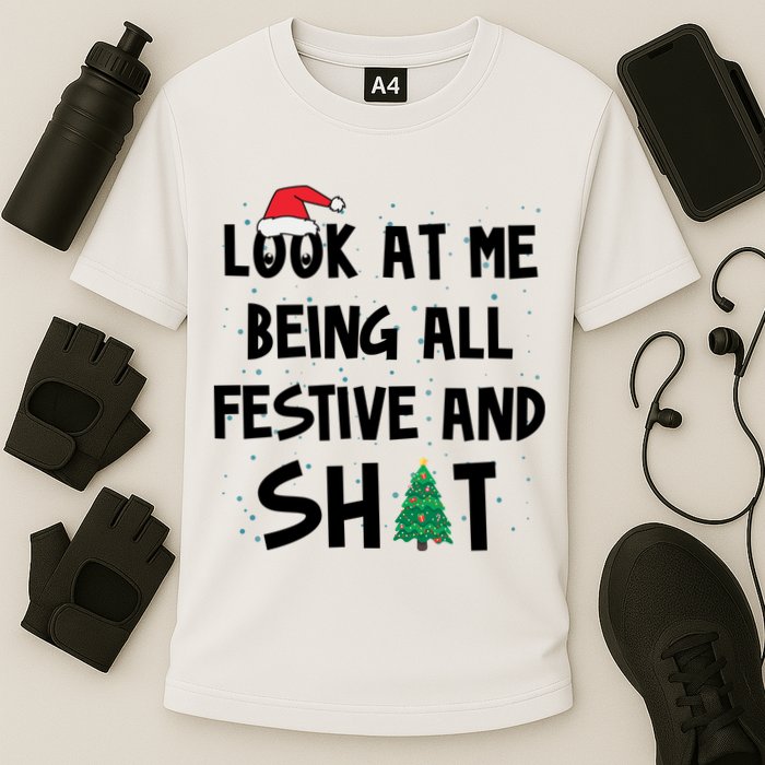 Look At Me Being All Festive And Shit Funny Christmas Performance Shirt