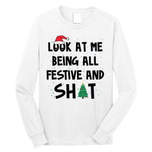 Look At Me Being All Festive And Shit Funny Christmas Long Sleeve Shirt