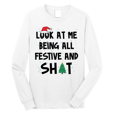 Look At Me Being All Festive And Shit Funny Christmas Long Sleeve Shirt