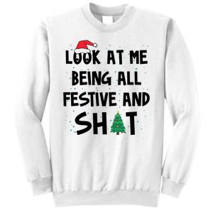 Look At Me Being All Festive And Shit Funny Christmas Sweatshirt