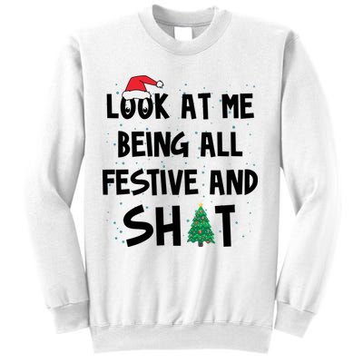 Look At Me Being All Festive And Shit Funny Christmas Sweatshirt