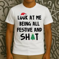 Look At Me Being All Festive And Shit Funny Christmas T-Shirt