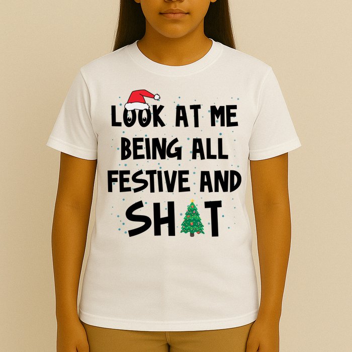 Look At Me Being All Festive And Shit Funny Christmas T-Shirt