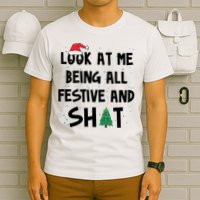 Look At Me Being All Festive And Shit Funny Christmas T-Shirt