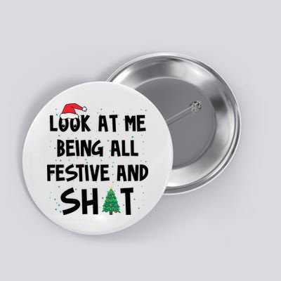 Look At Me Being All Festive And Shit Funny Christmas Button