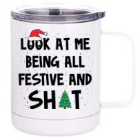 Look At Me Being All Festive And Shit Funny Christmas 12 oz Stainless Steel Tumbler Cup