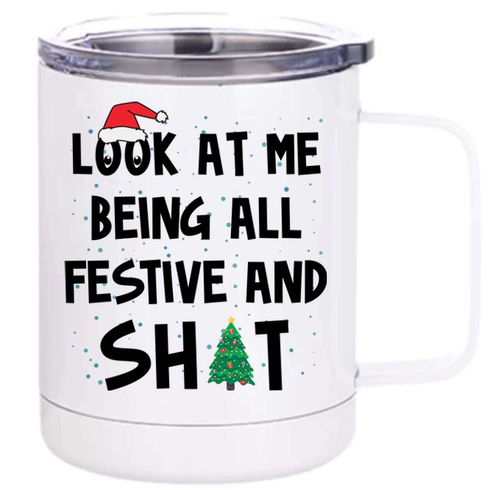 Look At Me Being All Festive And Shit Funny Christmas 12 oz Stainless Steel Tumbler Cup